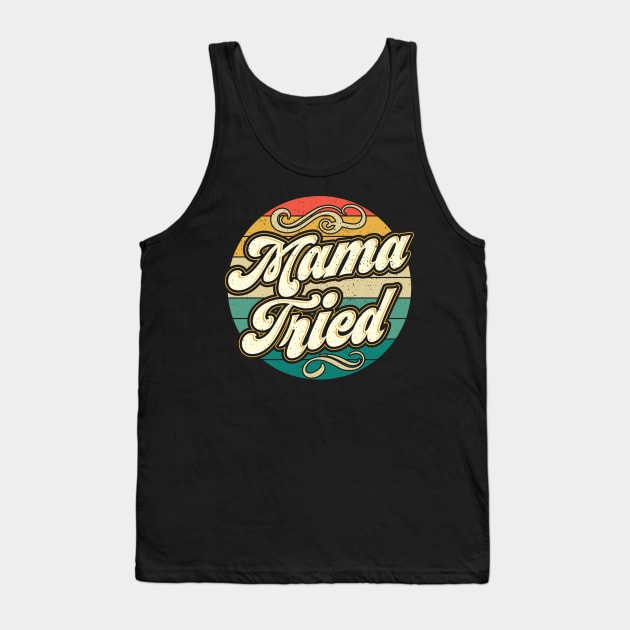 Mama Tried Vintage Country Music Outlaw Retro Tank Top by aneisha